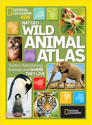 Wild animal atlas :Earth's astonishing animals and where they live.