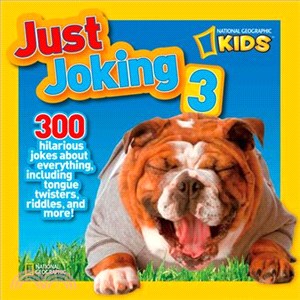 Just joking 3 :300 hilarious jokes about everything, including tongue twisters, riddles, and more! /