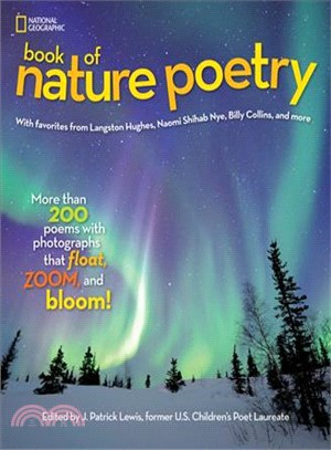 National Geographic book of nature poetry :more than 200 poems with photographs that float, zoom, and bloom! /