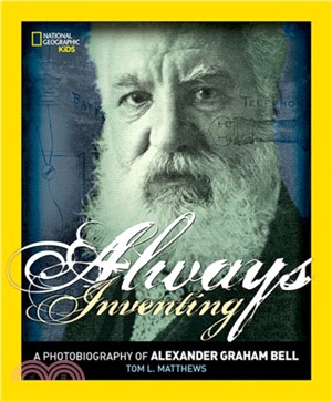 Always inventing :a photobiography of Alexander Graham Bell /