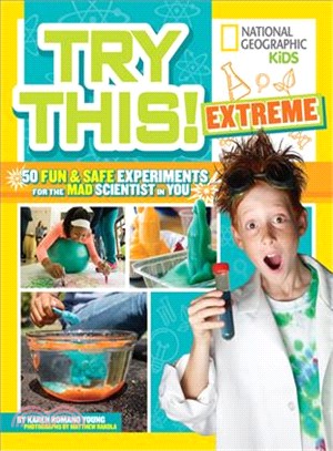 Try this! :Extreme 50 fun and safe experiments for the mad scientist in you /