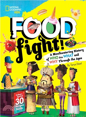 Food fight! :a mouthwatering history of who ate what and why through the ages /