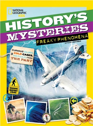 History's mysteries. Freaky phenomena :curious clues, cold cases, and puzzles from the past /