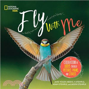 Fly with me :a celebration of birds through pictures, poems, and stories /