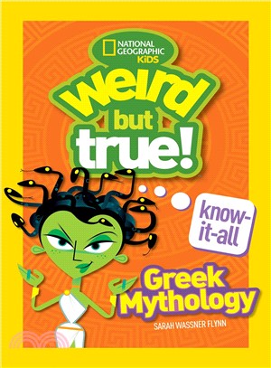 Weird but true! Know-it-all :Greek mythology /