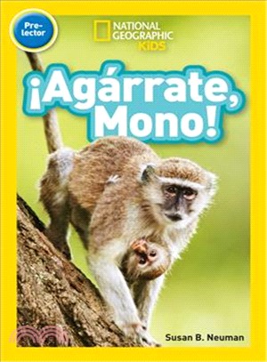 National Geographic Readers: ¡Agárrate, Mono! (Pre-reader) (Spanish Edition)