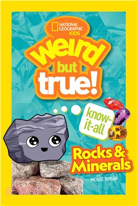 Weird But True Know-It-All: Rocks &amp; Minerals