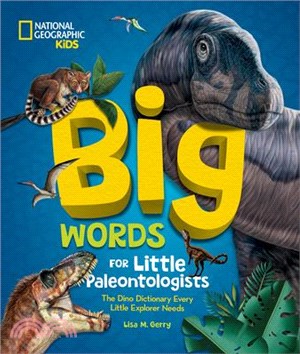 Big Words for Little Paleontologists: The Dino Dictionary Every Little Explorer Needs