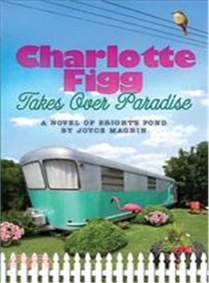 Charlotte Figg Takes over Paradise: A Novel of Bright's Pond