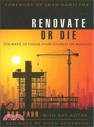 Renovate or Die ─ 10 Ways to Focus Your Church on Mission