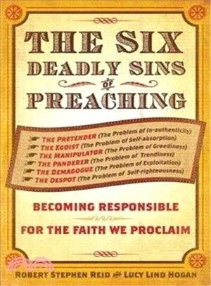 The Six Deadly Sins of Preaching—Becoming Responsible for the Faith We Proclaim