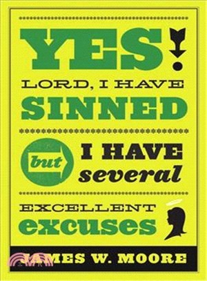 Yes Lord, I Have Sinned, But I Have Several Excellent Excuses