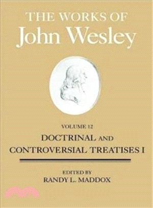 The Works of John Wesley—Doctrinal and Controversial Treatises I