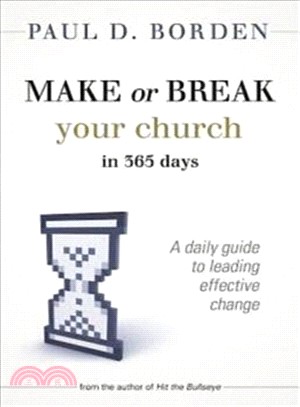 Make or Break Your Church in 365 Days ─ A Daily Guide to Leading Effective Change