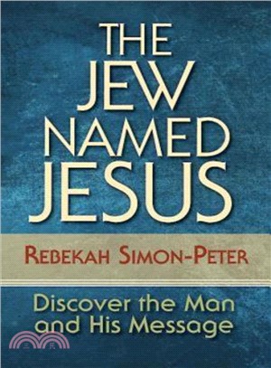 The Jew Named Jesus ─ Discover the Man and His Message