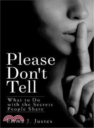 Please Don't Tell ― What to Do With the Secrets People Share