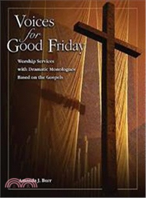 Voices for Good Friday ― Worship Services With Dramatic Monologues Based on the Gospels