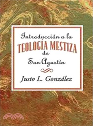 Introducci??a La Teolog??Mestiza De San Agust??Aeth ― Introduction to the "Mestizo" Theology of Saint Augustine Spanish