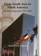 From South Asia to North America: An Autobiography 1915-2000