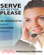 Serve Me Better! Please! ─ An Approach to Great Customer Service
