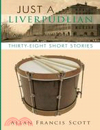 Just a Liverpudlian ─ Thirty-eight Short Stories