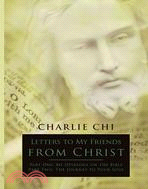 Letters to My Friends from Christ: My Opinions on the Bible & the Journey to Your Soul