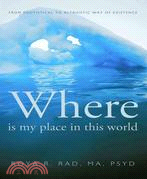 Where Is My Place in This World ─ From Egotistical to Altruistic Way of Existence