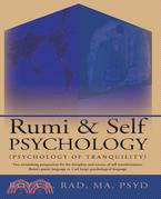 Rumi & Self Psychology (Psychology of Tranquility) ─ Two Astonishing Perspectives for the Discipline and Science of Self Transformation: Rumi's Poetic Language Vs. Carl Jung's Psychological Language