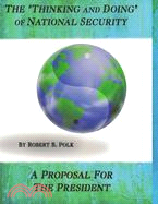 The "Thinking and Doing" of National Security: A Proposal for the President