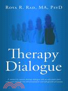 Therapy Dialogue: A Session by Session Therapy Dialogue With an Educated Client Who Went Through the Self-actualization and Self-growth Processes