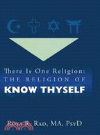 There Is One Religion: the Religion of Know Thyself ─ A Modern Viewpoint of Spirituality and What It May Mean from a Self Psychology Perspective