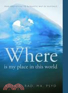 Where Is My Place in This World ─ From Egotistical to Altruistic Way of Existence