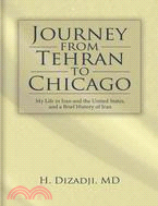 Journey from Tehran to Chicago ─ My Life in Iran and the United States, and a Brief History of Iran