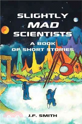 Slightly Mad Scientists ─ A Book of Short Stories