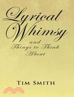 Lyrical Whimsy and Things to Think About