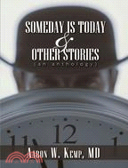 Someday Is Today and Other Stories: An Anthology