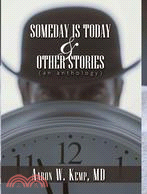 Someday Is Today and Other Stories: An Anthology