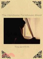 The Handsome Farmhouse Ghost