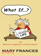 What If ?? ─ Or Whatever Happened to Common Sense?