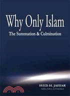 Why Only Islam ─ The Summation & Culmination