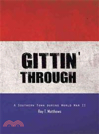 Gittin' Through ─ A Southern Town During World War II