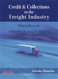 Credit & Collections in the Freight Industry Handbook ─ Includes FMCSA Regulations Part 373 and 377