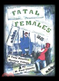 Fatal Females ─ A Tony Rawlins Mystery Trilogy