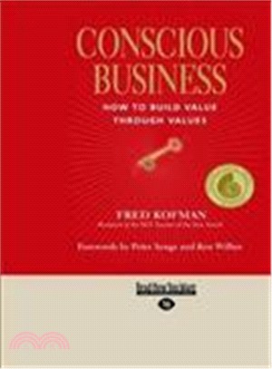 Conscious Business ― How to Build Value Through Values: Easyread Large Edition