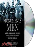 The Monuments Men: Allied Heroes, Nazi Thieves, and the Greatest Treasure Hunt in History