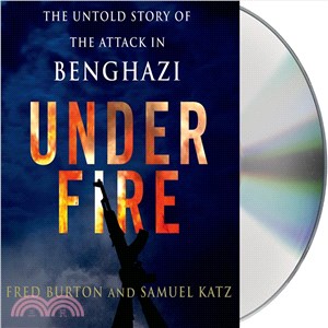 Under Fire ─ The Untold Story of the Attack in Benghazi 