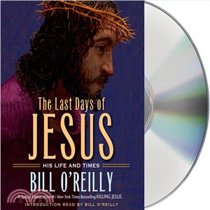 The Last Days of Jesus ─ His Life and Times