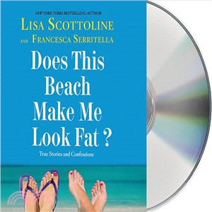 Does This Beach Make Me Look Fat? ─ True Stories and Confessions
