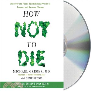 How Not to Die ─ Discover the Foods Scientifically Proven to Prevent and Reverse Disease