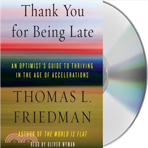 Thank You for Being Late ─ An Optimist's Guide to Thriving in the Age of Accelerations